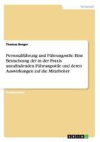 Personalf�hrung und F�hrungsstile: Eine Betrachtung der in der Praxis anzufindenden F�hrungsstile und deren Auswirkungen auf die Mitarbeiter 3656383596 Book Cover