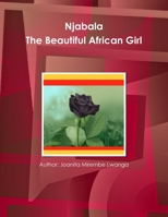 Njabala - The Beautiful African Girl 0244355223 Book Cover