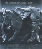 The University of Chicago Faculty: A Centennial View 0943056152 Book Cover