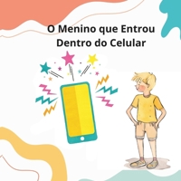 O Menino que Entrou Dentro do Celular (Portuguese Edition) B0DKTGFXTG Book Cover