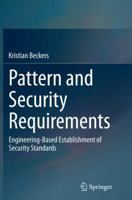 Pattern and Security Requirements: Engineering-Based Establishment of Security Standards 3319166638 Book Cover