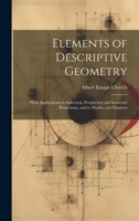 Elements of Descriptive Geometry: With Applications to Spherical, Perspective and Isometric Projections, and to Shades and Shadows 1020054026 Book Cover