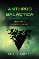 Anthros Galactica - Higher Worlds: Episode 2 1736324241 Book Cover