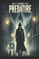 Nell'Ombra del Predatore (Italian Edition) B0DFLXL81J Book Cover