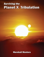 Surviving the Planet X Tribulation: There Is Strength in Numbers B099BZMYFX Book Cover