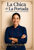 La Chica de la Portada: Entre el poder, el deseo y el amor verdadero (Spanish Edition) B0GXPDXDDB Book Cover