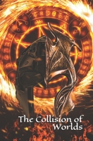 The Collision of Worlds: A fantasy story B08RX65Q3M Book Cover