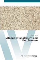 Atomic Entanglement and Decoherence 3836463938 Book Cover