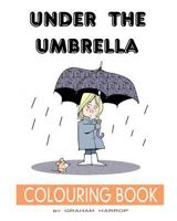 Under the Umbrella: A Colouring Book 197822592X Book Cover