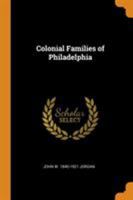 Colonial Families of Philadelphia 1015817297 Book Cover