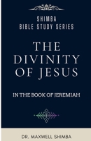The Divinity of Jesus in the Book of Jeremiah B0DPJKFW1B Book Cover