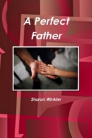 A Perfect Father 1678156531 Book Cover