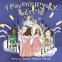 Heaven's Royalty, That's Me! 1973665948 Book Cover