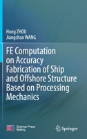 FE Computation on Accuracy Fabrication of Ship and Offshore Structure Based on Processing Mechanics 9811640890 Book Cover