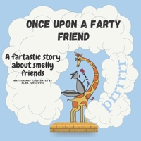 Once upon a farty friend: A fartastic story about smelly friends null Book Cover