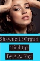 Shawnette Orgun Tied Up 1794805117 Book Cover