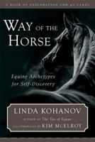 Way of the Horse: Equine Archetypes for Self-Discovery - A Book of Exploration and 40 Cards 1577315138 Book Cover