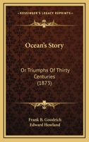 Ocean's Story Or, Triumphs of Thirty Centuries 1120659922 Book Cover