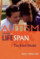 Autism Through the Lifespan: The Eden Model 093314928X Book Cover