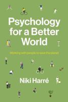 Psychology for a Better World: Working with People to Save the Planet. Revised and Updated Edition. 1869408853 Book Cover