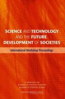 Science and Technology and the Future Development of Societies: International Workshop Proceedings 0309119278 Book Cover