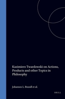 Kazimierz Twardowski On Actions, Products And Other Topics In Philosophy 9042007885 Book Cover