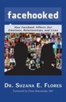 Facehooked: How Facebook Affects Our Emotions, Relationships, and Lives 194438734X Book Cover
