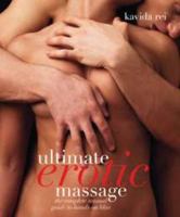 Ultimate Erotic Massage: The Complete Sensual Guide to Hands-on Bliss 1405345616 Book Cover