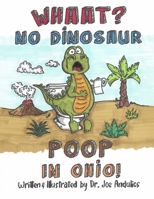 No Dinosaur Poop in Ohio B0BTGFL73H Book Cover