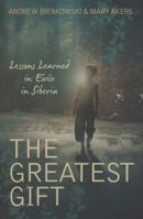 The Greatest Gift: Lessons Learned in Exile in Siberia 1847394469 Book Cover