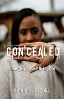 Concealed: Finding Hope While Hiding Pain 0692153438 Book Cover