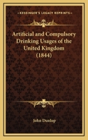 Artificial And Compulsory Drinking Usages Of The United Kingdom 1160796548 Book Cover