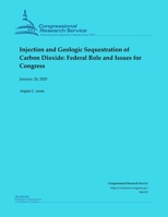 Injection and Geologic Sequestration of Carbon Dioxide: Federal Role and Issues for Congress B084DGMCQY Book Cover