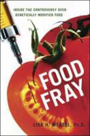 Food Fray: Inside the Controversy over Genetically Modified Food 0814401643 Book Cover