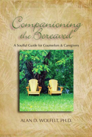 Companioning the Bereaved: A Soulful Guide for Counselors & Caregivers 1879651416 Book Cover