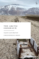 Arctic Großraum : Geopolitics and the High North 1509988327 Book Cover