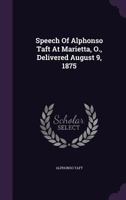 Speech Of Alphonso Taft, At Marietta O. 1346602549 Book Cover