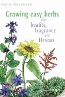 Growing Easy Herbs for Beauty, Fragrance and Flavour 1864471085 Book Cover