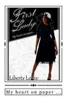First Lady: My heart on paper ... 1717405010 Book Cover