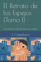 El Retrato de los Espejos (Tomo I): Una historia real, de personas reales. (Nueva Era) (Spanish Edition) B0F7HCK9DC Book Cover