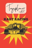 Tagesplaner undatiert: Tolles Geschenk f�r Kart Fahrer I Schnell & Einfach: F�r Termine, Ziele, t�gliche To-Do-Liste, Notizen I Journal f�r privaten & beruflichen Erfolg I Ohne Kalendarium 167359977X Book Cover