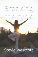 Breaking the cycle B0GVY9R95Y Book Cover
