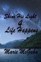 Shine His Light 4: Life Happens B0CJ465Y1F Book Cover