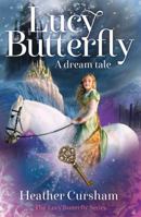 Lucy Butterfly: A Dream Tale 1909728373 Book Cover