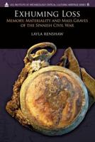 Exhuming Loss: Memory, Materiality and Mass Graves of the Spanish Civil War 1611320410 Book Cover