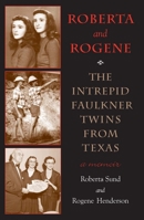 Roberta and Rogene: The Intrepid Faulkner Twins from Texas 0875656722 Book Cover