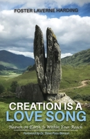 Creation Is a Love Song: Heaven on Earth Is Within Your Reach 0578342421 Book Cover