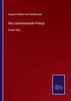 Das constitutionelle Princip: Erster Theil 3752596627 Book Cover