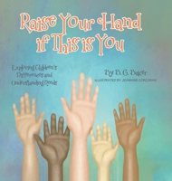 Raise Your Hand if This is You: Exploring Children's Differences and Understanding Needs 0228882427 Book Cover