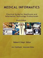 Medical Informatics: Practical Guide for Healthcare and Information Technology Professionals Fourth Edition 0557608082 Book Cover